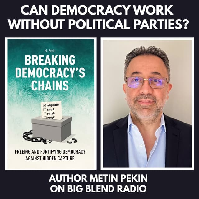 Breaking Democracy’s Chains: Metin Pekin on Reforming Politics Without Parties