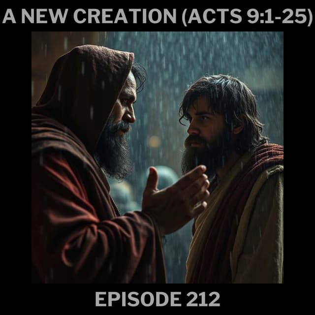 A New Creation (Acts 9:1-25)