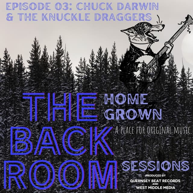 The Homegrown Back Room Sessions Episode 03 Chuck Darwin & The Knuckledraggers