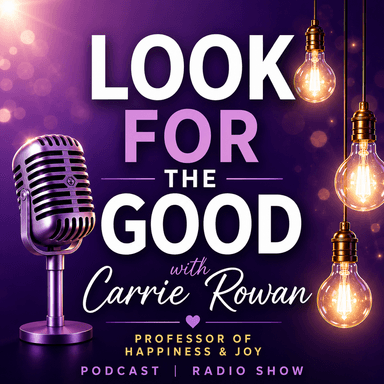 Look for the Good with Carrie Rowan