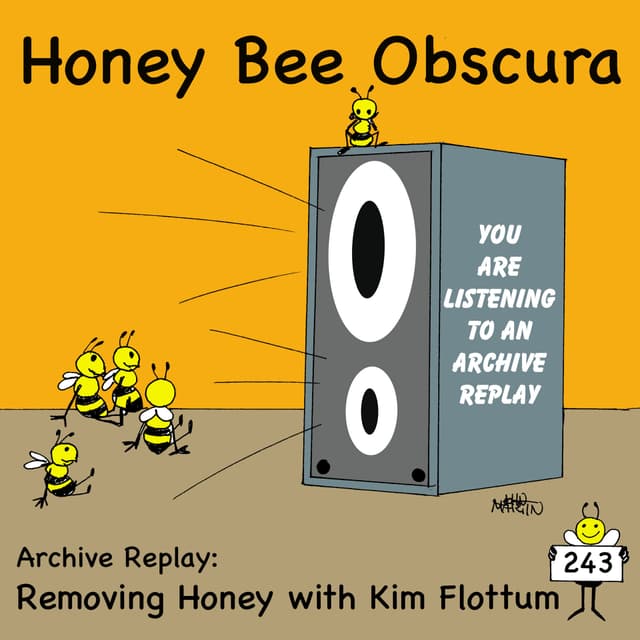Archive Replay - Removing Honey with Kim Flottum