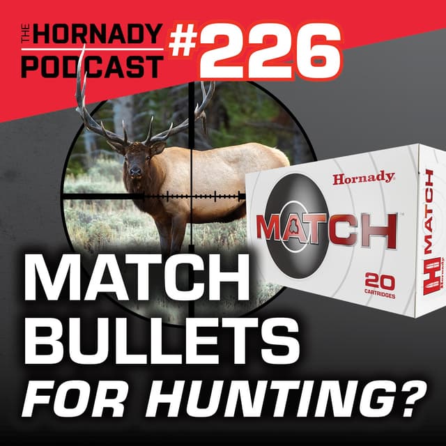 Ep. 226 - Match Bullets for Hunting?