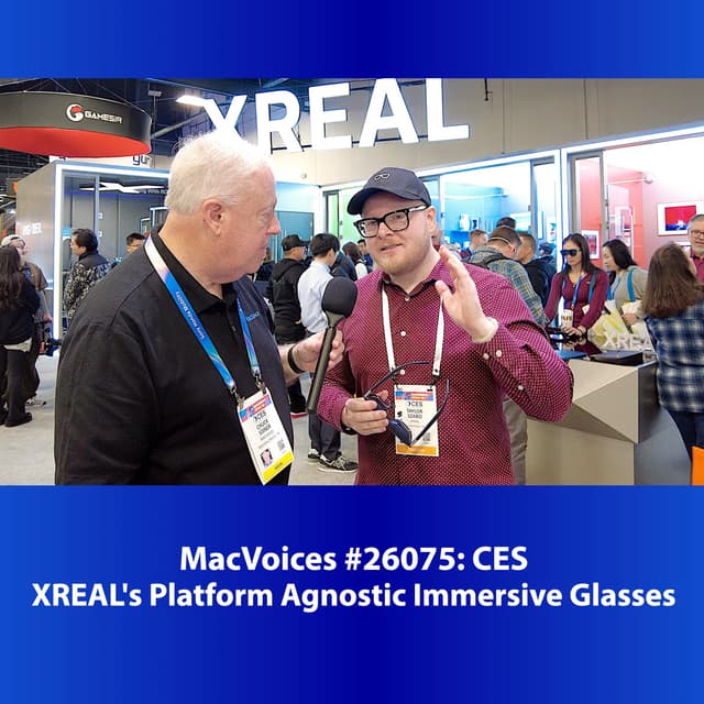 MacVoices #26075: CES - XREAL's Platform Agnostic Immersive Glasses