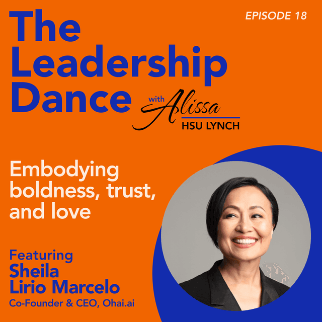 Ep. 18: Embodying boldness, trust, and love, with Sheila Lirio Marcelo