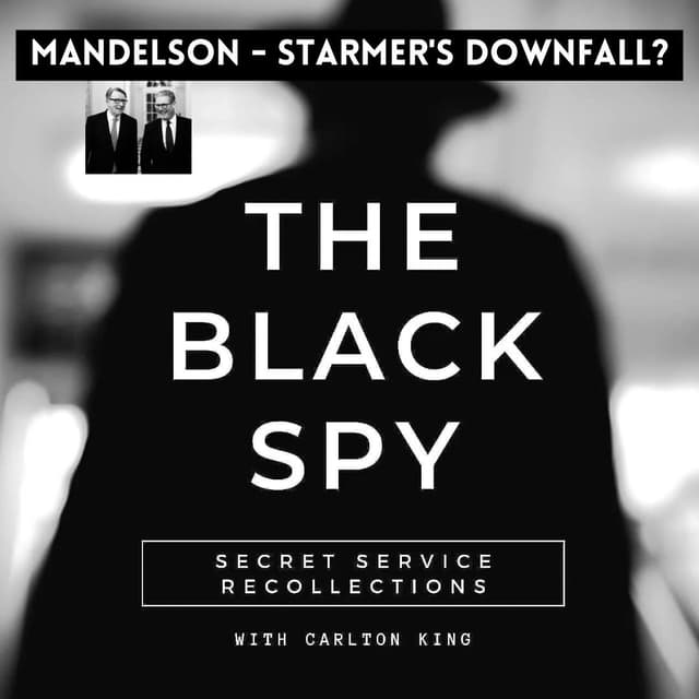 Mandelson - Starmer's Downfall?