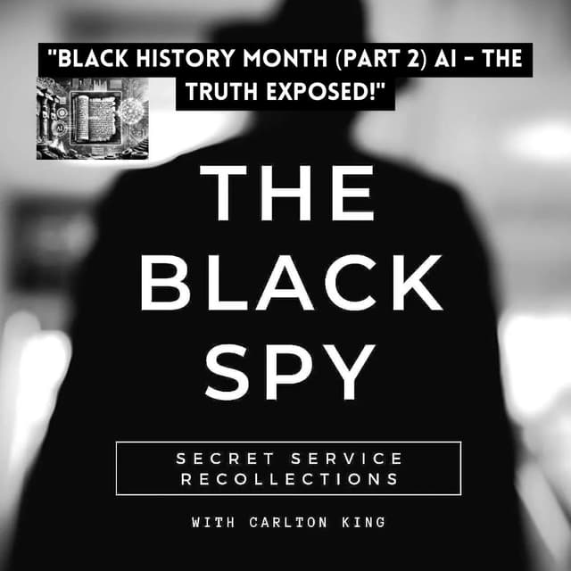 Black History Month Special (Part 2) AI - The Truth Exposed!