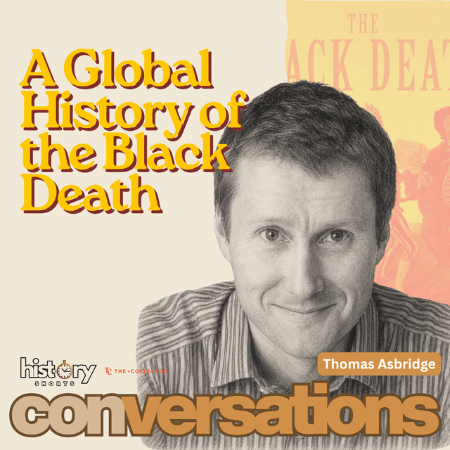 The Black Death - A Global History of Humanity's Deadliest Pandemic, w/ Thomas Asbridge