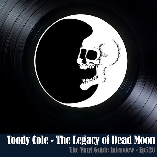 Ep520: Toody Cole - The Legacy of Dead Moon