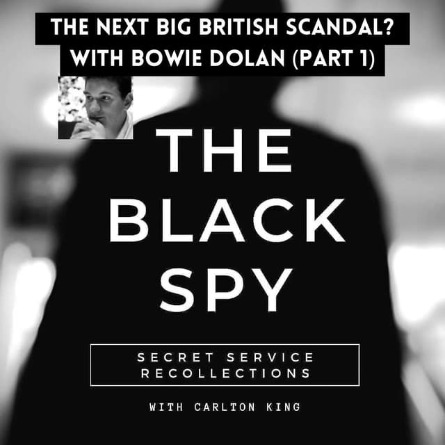 The Next Big British Scandal? With Bowie Dolan (Part 1)