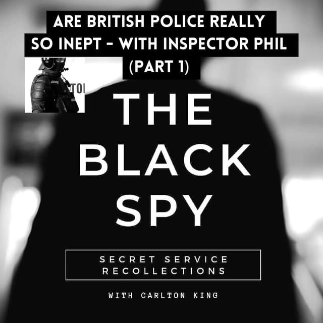 Are the British Police really so inept? – with Inspector Phil (Part 1)
