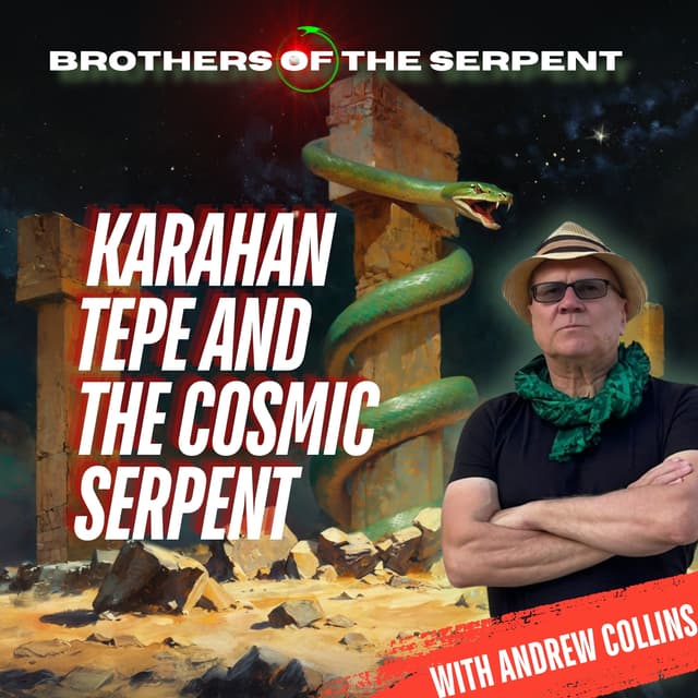 Karahan Tepe and the Cosmic Serpent with Andrew Collins