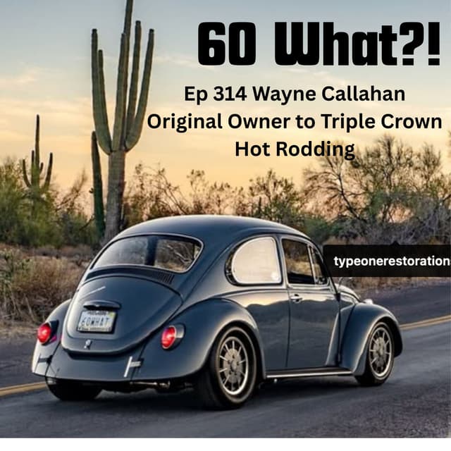 Ep 314 Wayne Callahan 60 What