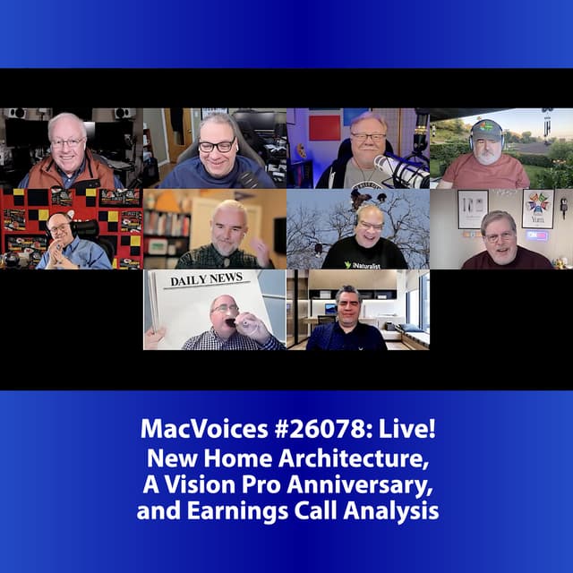 MacVoices #26078: Live! - New Home Architecture, A Vision Pro Anniversary, and Earnings Call Analysis