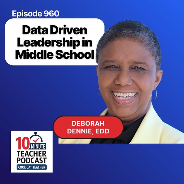 Data-Driven Leadership That Changes School Culture — Episode 960