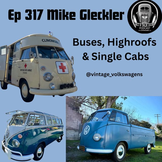 Ep 317 Mike Gleclker bus collector @Vintage_Volkswagens, Highroofs single cabs & Deluxe's