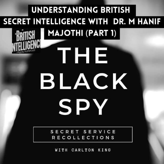 Understanding British Secret Intelligence with Dr. M Hanif Majothi (Part 1)