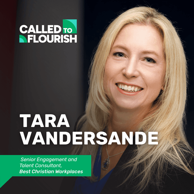 The Called to Flourish Podcast - Forgiveness in the Workplace: How Leaders Build Trust and Heal Culture — Tara VanderSande, Best Christian Workplaces