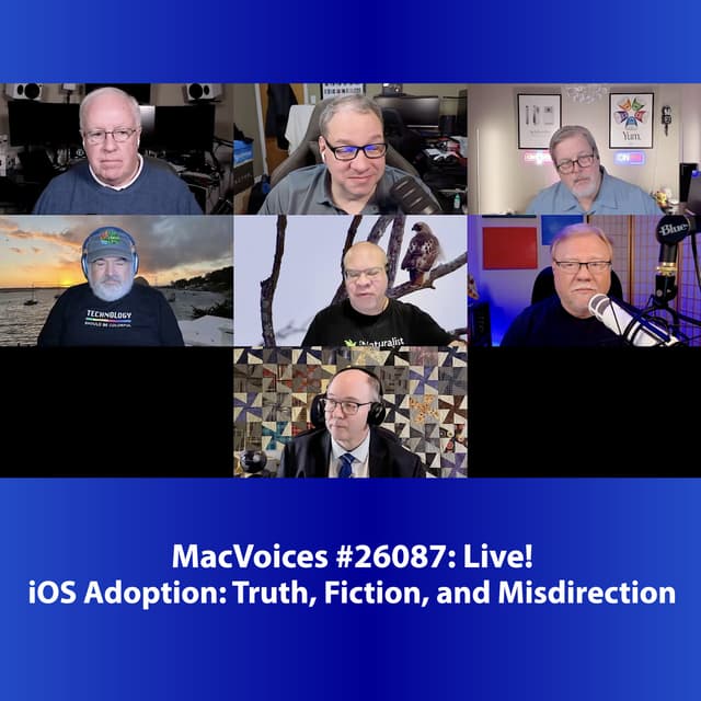 MacVoices #26087: Live! - iOS Adoption: Truth, Fiction, and Misdirection