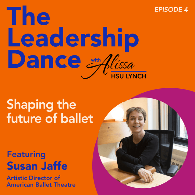 Ep. 4: Shaping the future of ballet, with Susan Jaffe
