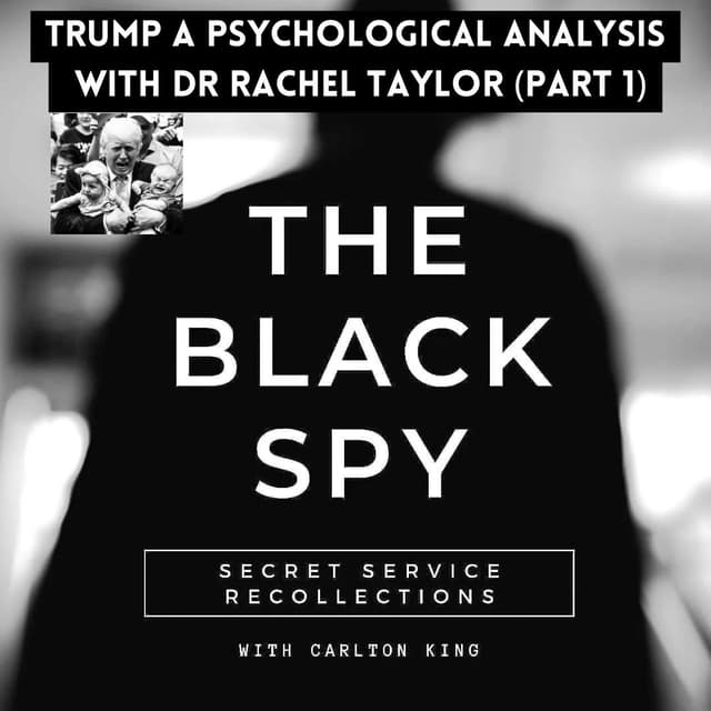 Trump a psychological analysis with Dr. Rachel Taylor (Part 1)