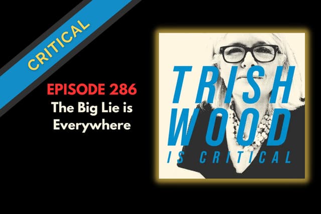 The Big Lie is Everywhere