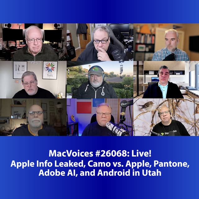 MacVoices #26068: Live! - Apple Info Leaked, Camo vs. Apple, Pantone, Adobe AI and Android in Utah